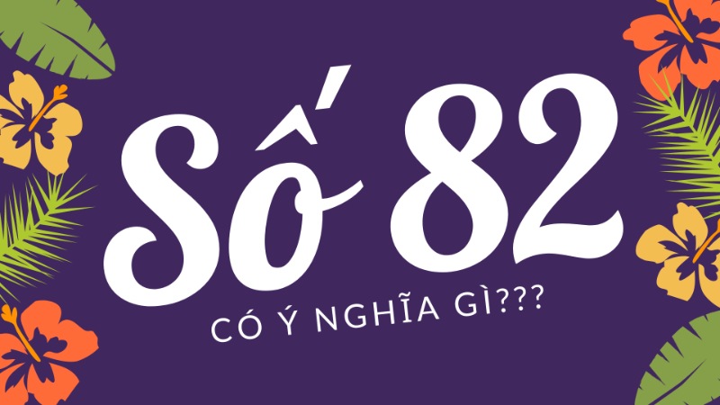 Đề Về 82 Hôm Sau Đánh Con Gì – Soi Cầu Lô Đề Chuẩn 2026 1 Ý nghĩa sâu sắc của con lô số 82