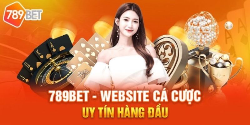 Giới Thiệu 789Bet - Nhà Cái Uy Tín Nổi Bật Không Nên Bỏ Qua 4 Trang cá cược cam kết hoạt động hoàn toàn uy tín